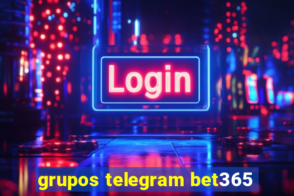 grupos telegram bet365